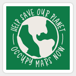 Help Save Our Planet - Occupy Mars Now Sticker